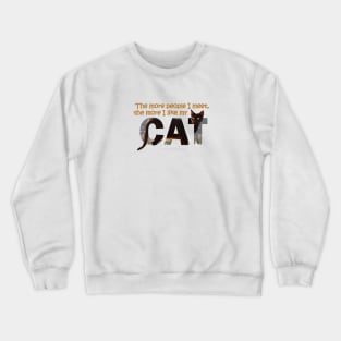 The more people I meet the more I like my cat - black cat oil painting word art Crewneck Sweatshirt